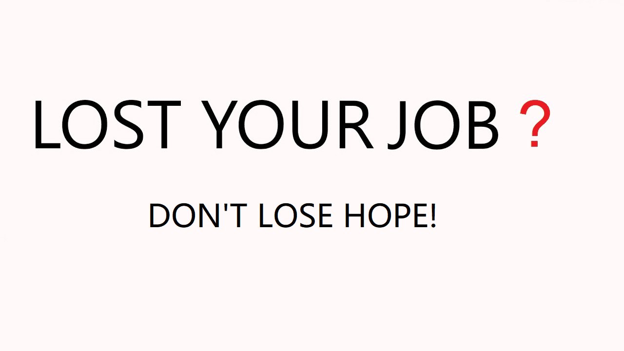 Lost Your Job? Don't Lose Hope!